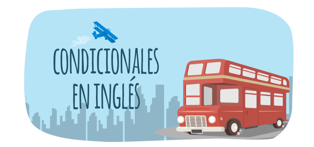 Conditionals in English: a complete guide to learning them 10 conditionals in English